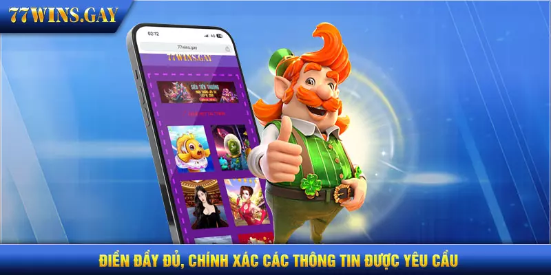 Điền đầy đủ, chính xác các thông tin được yêu cầu