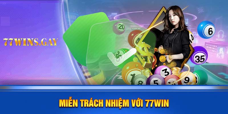 Miễn trừ trách nhiệm với 77WIN