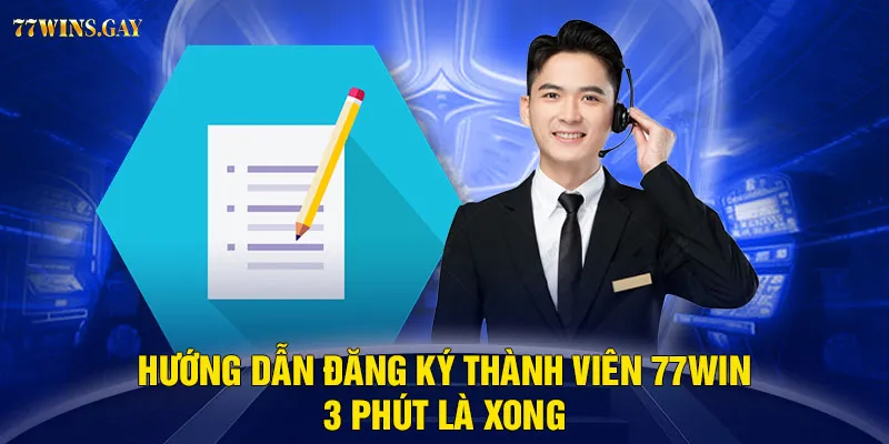 Hướng dẫn đăng ký thành viên 77WIN - 3 phút là xong