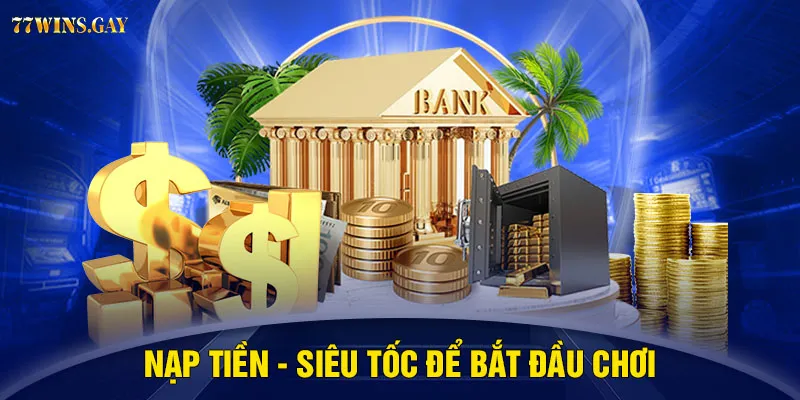 Nạp tiền - Siêu tốc để bắt đầu chơi