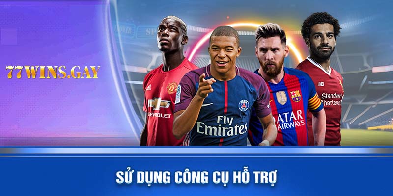 Sử dụng công cụ hỗ trợ