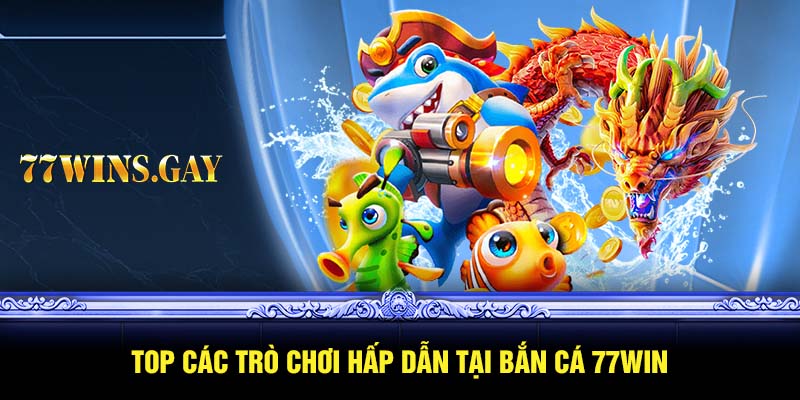 Cách chơi bắn cá tại 77WIN như thế nào?